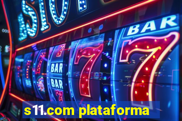 s11.com plataforma